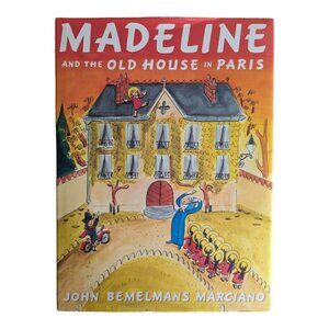 Madeline and the Old House in Paris by John Bemelmans Marciano Hardcover Book